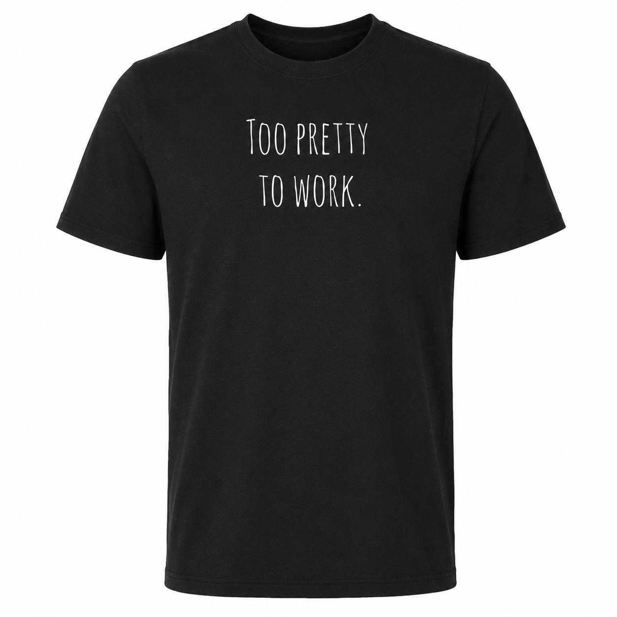 Too pretty to work T-Shirt (Bio-Baumwolle)