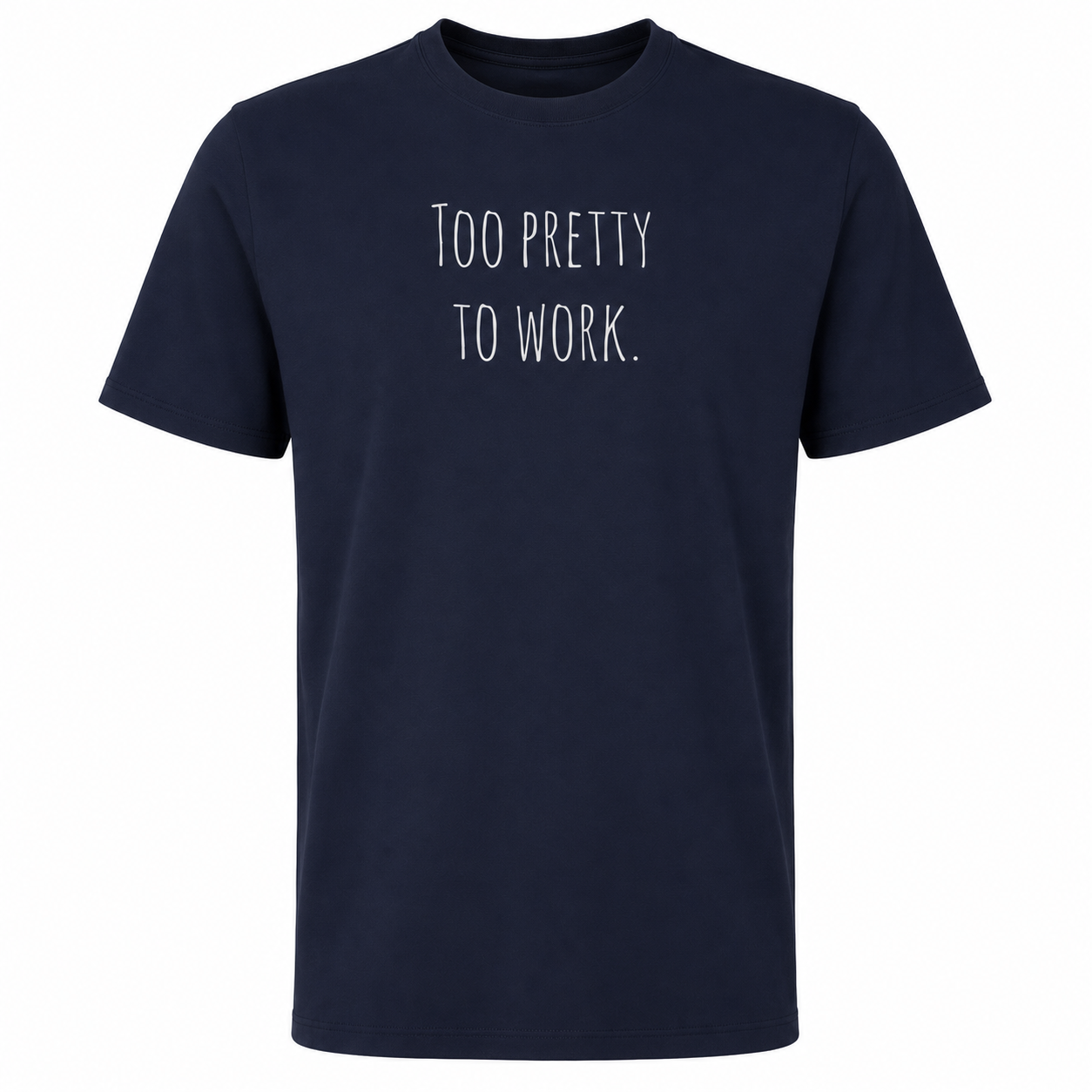 Too pretty to work T-Shirt (Bio-Baumwolle)