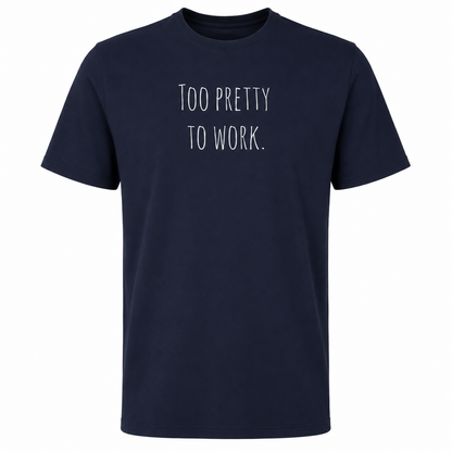 Too pretty to work T-Shirt (Bio-Baumwolle)